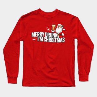 Merry Drunk I'm Christmas - Funny Drinking Santa Long Sleeve T-Shirt